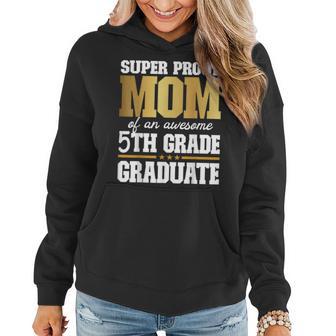 Super Proud Mom Of An Awesome 5Th Grade Graduate 2023 2024 Women Hoodie - Monsterry CA