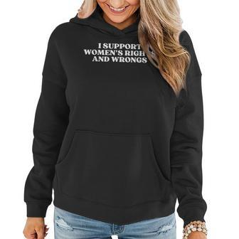 I Support Women's Rights And Wrongs Y2k Aesthetic Women Hoodie - Monsterry UK