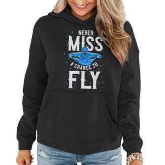 Swimmer Swim Never Miss A Chance To Fly Butterfly Swimming Women Hoodie - Monsterry DE