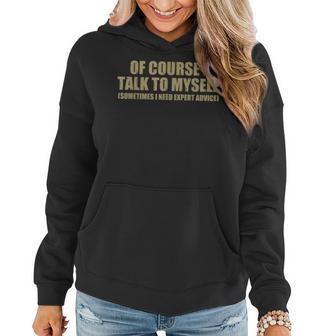 I Talk To Myself Speaker Sarcastic Joke Women Women Hoodie - Monsterry DE