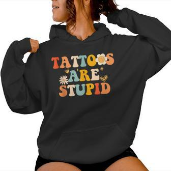 Tattoos Are Stupid Tattooist Tattoo Artist Sarcastic Women Hoodie - Seseable