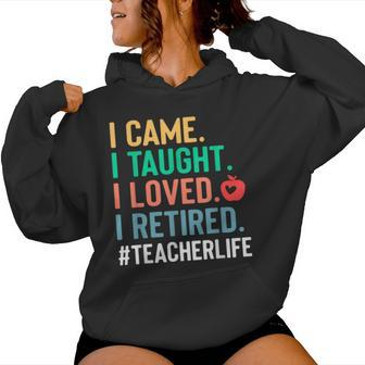 I Came I Taught I Loved I Retired Teacher Women Hoodie - Seseable