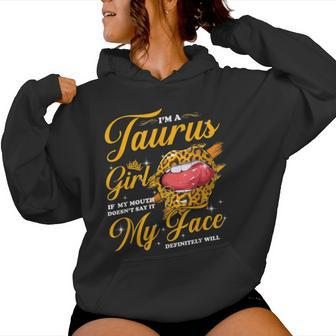 Taurus Girl If My Mouth Doesn't Say It My Face Will Lips Women Hoodie - Thegiftio UK