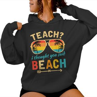 Teach I Thought You Said Beach Teacher Summer Vacation Women Hoodie - Seseable