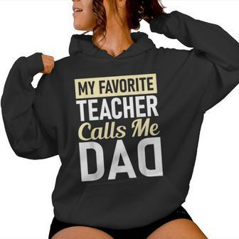 Teacher Fathers Day My Favorite Teacher Calls Me Dad Women Hoodie - Monsterry UK