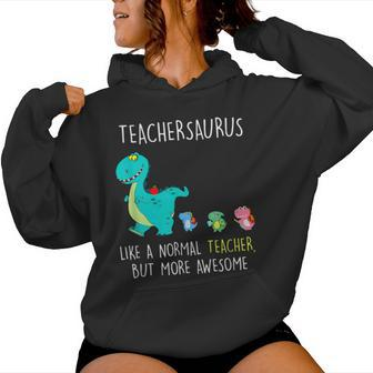 Teachersaurus Like A Normal Teacher But More Awesome Women Hoodie | Mazezy