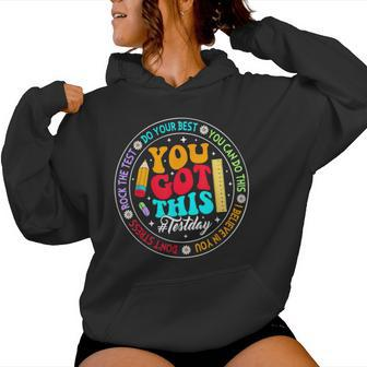 You Got This Testday School Counselor Teacher Testing Women Hoodie - Seseable