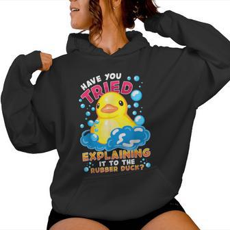 Have You Tried Explaining It To The Rubber Duck Women Hoodie - Thegiftio UK
