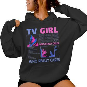 Tv Girl Who Really Care Women Hoodie | Mazezy