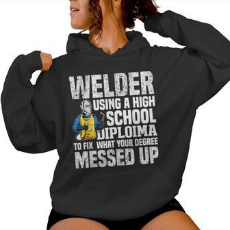 Using A High School Diploma Welder Welding Women Women Hoodie - Monsterry CA