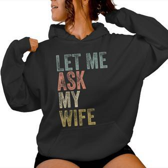 Vintage Let Me Ask My Wife Husband Couple Humor Women Hoodie - Seseable