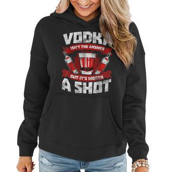 Vodka May Not Be The Answer I Love Vodka Alcohol Women Hoodie - Monsterry