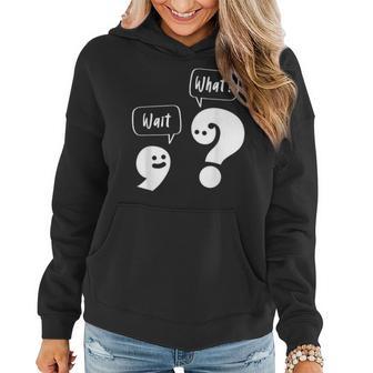 Wait What Grammar Pun Punctuation Joke English Teacher Women Hoodie - Monsterry CA