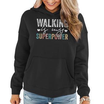 Walking Is My Superpower Walking Quote Women Women Hoodie - Seseable