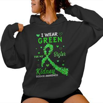 I Wear Green For My Sister Kidney Disease Awareness Women Hoodie - Monsterry