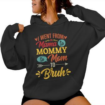 I Went From Mama To Mommy To Mom To Bruh Retro Mother's Day Women Hoodie | Mazezy