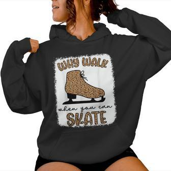 Why Walk When You Can Skate Ice Skating Figure Skater Girls Women Hoodie - Monsterry UK