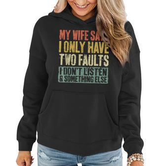 My Wife Says I Only Have Two Faults Husband Women Hoodie - Seseable