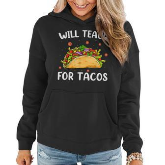 Will Teach For Tacos Cute Teacher Taco Cinco De Mayo Women Hoodie - Thegiftio UK