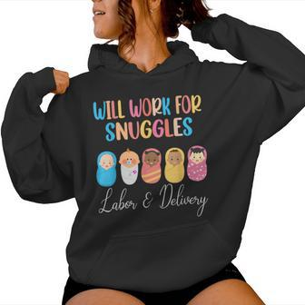 Will Work For Snuggles Labor & Delivery Nurse Baby Women Hoodie - Monsterry UK