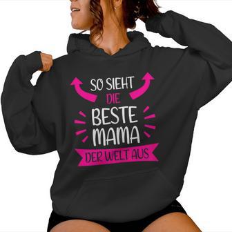 Women's So Sieht Die Beste Mama Der Welt Aus Kapuzenpullover für Damen - Geschenkecke