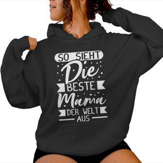 Women's So Ssieht Die Beste Mama Der Welt Aus Mother's Day Kapuzenpullover für Damen - Geschenkecke