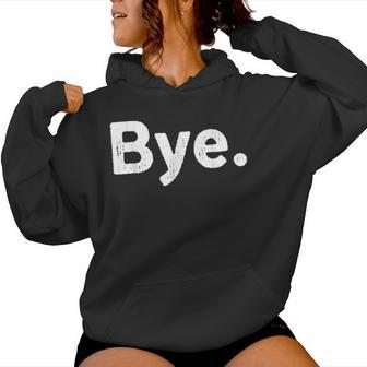 The Word Bye That Says Bye Sarcastic One Word Women Hoodie - Monsterry AU