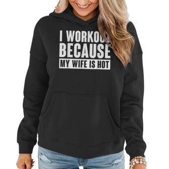 I Work Out Because My Wife Is Hot Women Hoodie - Monsterry CA