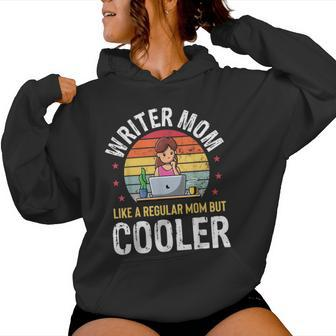 Writer Mom Much Cooler Mother Writer Author Poets Women Hoodie - Monsterry DE