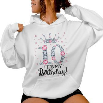 10 It's My Birthday Pink Crown Happy 10Th Birthday Girl Women Hoodie - Thegiftio UK