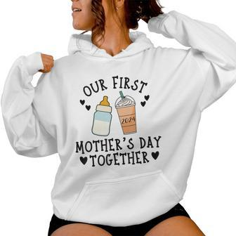 2024 Our First Mother's Day Together New Mom Coffee Lover Women Hoodie - Seseable