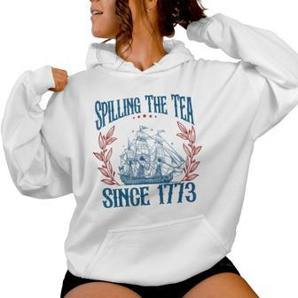 4Th Of July History Teacher Spilling The Tea Since 1773 Women Hoodie - Monsterry DE