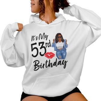 53 Years Old Afro Black Melanin It's My 53Rd Birthday Women Hoodie - Monsterry AU