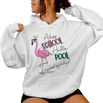 Adios School Hello Pool Flamingo School Psychologist Women Hoodie - Monsterry UK