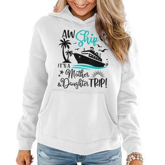 Aw Ship It's A Mother Daughter Cruise Ship Girls Women Hoodie - Monsterry UK