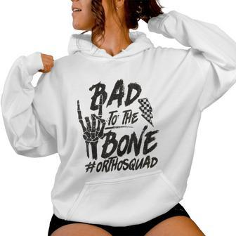 Bad To The Bone Ortho Squad Orthopedic Nurse Trauma Nurse Women Hoodie - Monsterry UK