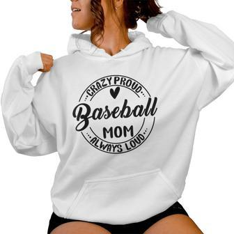 Baseball Mom Crazy Proud Always Loud Mother's Day Women Hoodie - Monsterry AU