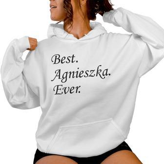 Best Agnieszka Ever Name Women Hoodie - Seseable