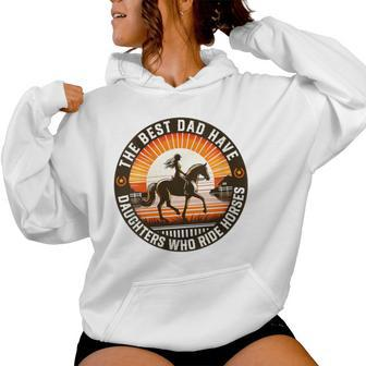 The Best Dads Have Daughters Who Ride Horses Vintage Fathers Women Hoodie - Monsterry UK