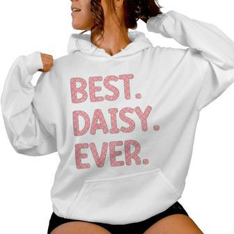 Best Daisy Ever Daisy Name Women Hoodie - Seseable