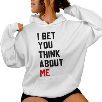 I Bet You Think About Me For Women Women Hoodie - Seseable
