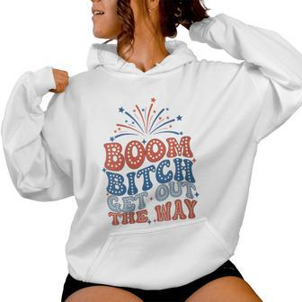 Boom Bitch Get Out The Way 4Th Of July Patriotic Women Hoodie - Monsterry