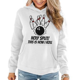 Bowling Ball Pin Bowler Holy Split How I Roll Women Hoodie - Monsterry UK