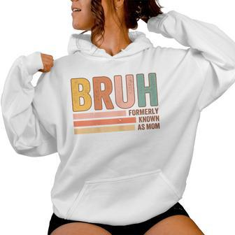 Bruh Formerly Known As Mom Mother's Day For Mom Women Hoodie - Seseable