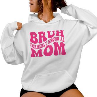 Bruh Formerly Known As Mom Groovy Mom Women Hoodie - Thegiftio UK