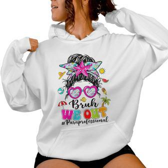 Bruh We Out Paraprofessionals Messy Bun End Of School Year Women Hoodie - Seseable