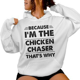 Because Im The Chicken Chaser That's Why Women Hoodie - Monsterry CA