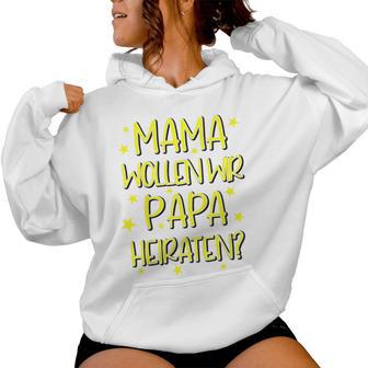 Children's Marriage Proposal Mama Want Wir Den Papa Heiraten Kapuzenpullover für Damen - Geschenkecke