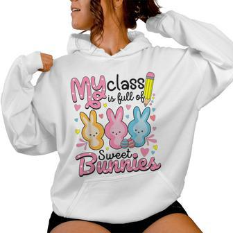 My Class Is Full Of Sweet Bunnies Teacher Easter Women Hoodie | Mazezy
