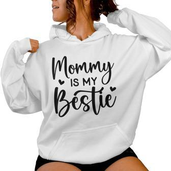 Cool Bestie Mom Life Matching Mommy Is My Bestie Women Hoodie - Seseable